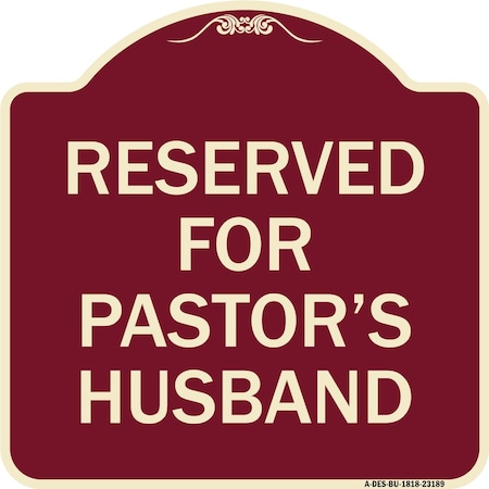 Signmission Reserved for Pastors Husband Heavy-Gauge Aluminum Architectural Sign, 18" x 18", BU-1818-23189 A-DES-BU-1818-23189